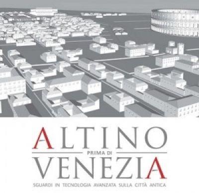 Altino prima di Venezia. Sguardi sulla città antica, Altino-Venezia-Treviso